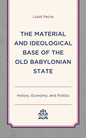 The Material and Ideological Base of the Old Babylonian State