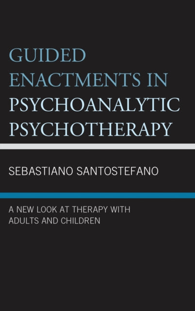 Book cover of: Guided Enactments in Psychoanalytic Psychotherapy. By: Sebastiano Santostefano