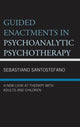 Book cover of: Guided Enactments in Psychoanalytic Psychotherapy. By: Sebastiano Santostefano