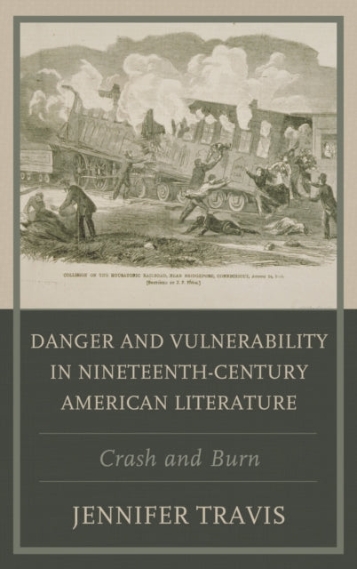 Book cover of: Danger and Vulnerability in Nineteenth-century American Literature. By: Jennifer Travis