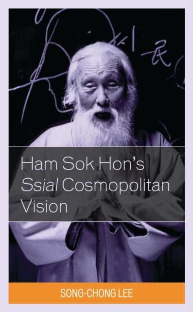 Book cover of: Ham Sok Hon's Ssial Cosmopolitan Vision. By: Song-Chong Lee