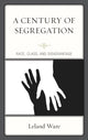Book cover of: Century of Segregation. By: Leland Ware