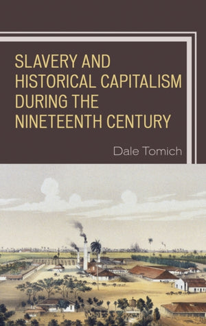 Slavery and Historical Capitalism during the Nineteenth Century