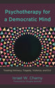 Book cover of: Psychotherapy for a Democratic Mind. By: Israel W. Charny