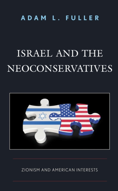 Book cover of: Israel and the Neoconservatives. By: Adam L. Fuller