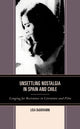 Book cover of: Unsettling Nostalgia in Spain and Chile. By: Lisa DiGiovanni