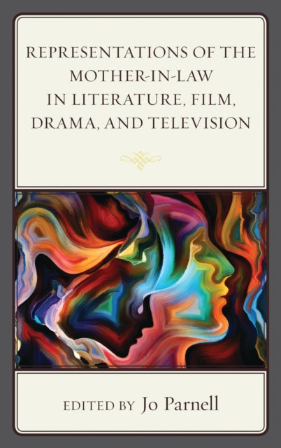 Book cover of: Representations of the Mother-in-Law in Literature, Film, Drama, and Television. By: Jo Parnell