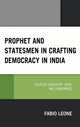 Book cover of: Prophet and Statesmen in Crafting Democracy in India. By: Fabio Leone