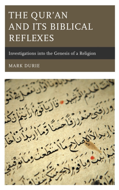 Book cover of: Qur’an and Its Biblical Reflexes. By: Mark Durie
