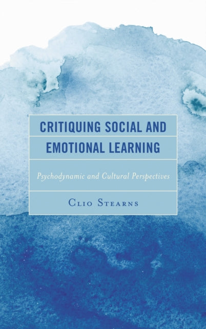 Book cover of: Critiquing Social and Emotional Learning. By: Clio Stearns