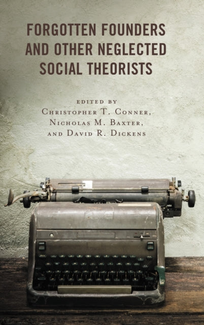 Book cover of: Forgotten Founders and Other Neglected Social Theorists. By: Christopher T. Conner
