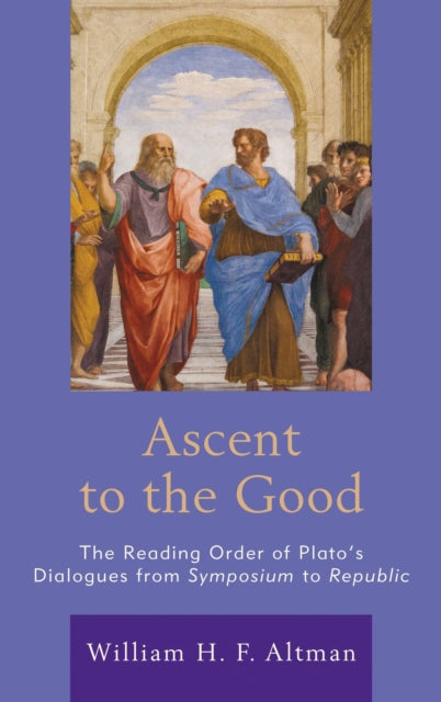 Book cover of: Ascent to the Good. By: William H. F. Altman