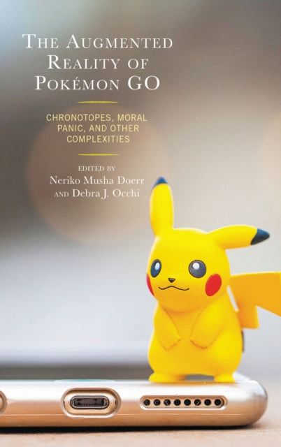 Book cover of: Augmented Reality of Pokemon Go. By: Bonnie Nardi
