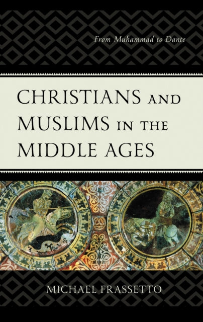 Book cover of: Christians and Muslims in the Middle Ages. By: Michael Frassetto
