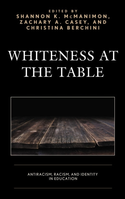 Book cover of: Whiteness at the Table. By: Shannon K. McManimon