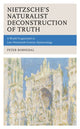Book cover of: Nietzsche's Naturalist Deconstruction of Truth. By: Peter Bornedal
