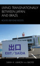 Book cover of: Living Transnationally between Japan and Brazil. By: Sarah A. LeBaron von Baeyer