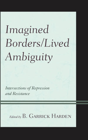 Imagined Borders/Lived Ambiguity