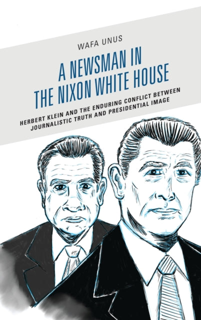 Book cover of: Newsman in the Nixon White House. By: Wafa Unus