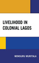 Book cover of: Livelihood in Colonial Lagos. By: Monsuru Muritala