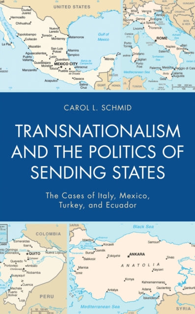 Book cover of: Transnationalism and the Politics of Sending States. By: Carol Schmid