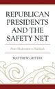 Book cover of: Republican Presidents and the Safety Net. By: Matthew Gritter