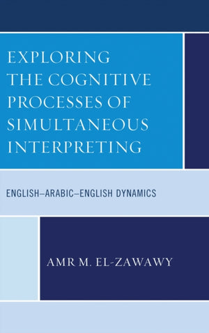Exploring the Cognitive Processes of Simultaneous Interpreting