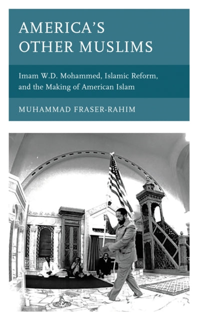 Book cover of: America’s Other Muslims. By: Muhammad Fraser-Rahim