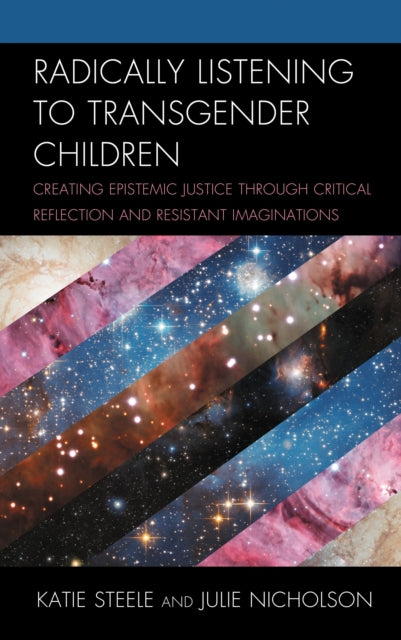 Book cover of: Radically Listening to Transgender Children. By: Katie Steele