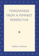 Book cover of: Forgiveness from a Feminist Perspective. By: Kathryn Norlock