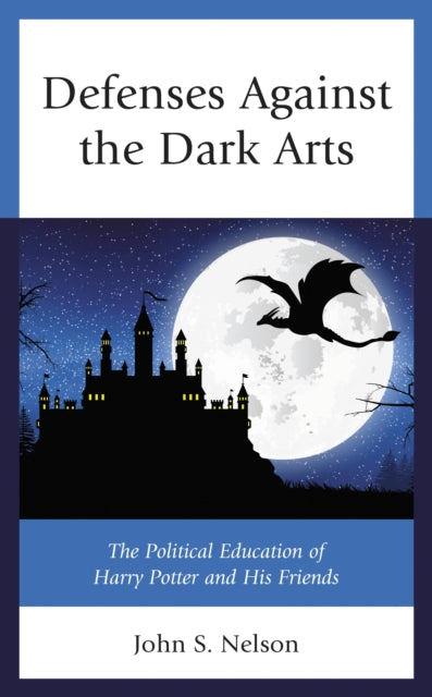Book cover of: Defenses Against the Dark Arts. By: John S. Nelson