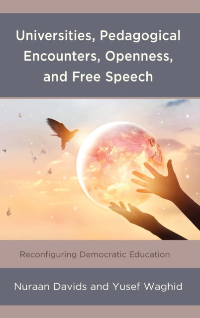 Book cover of: Universities, Pedagogical Encounters, Openness, and Free Speech. By: Nuraan Davids