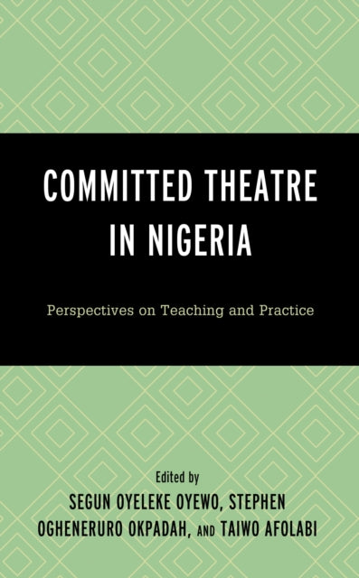 Book cover of: Committed Theatre in Nigeria. By: Segun Oyeleke Oyewo