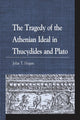 Book cover of: Tragedy of the Athenian Ideal in Thucydides and Plato. By: John T. Hogan