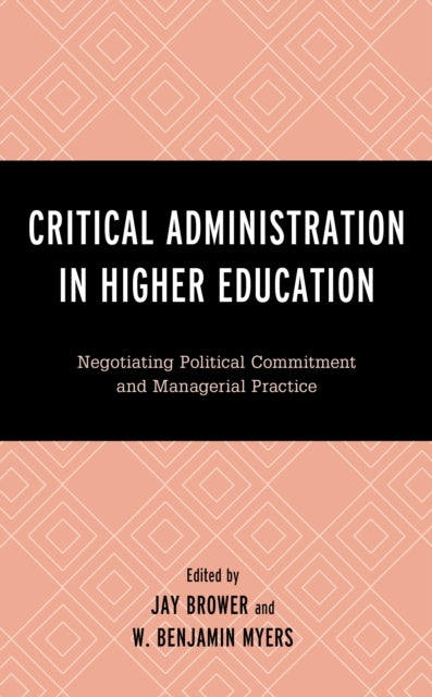 Book cover of: Critical Administration in Higher Education. By: Jay Brower