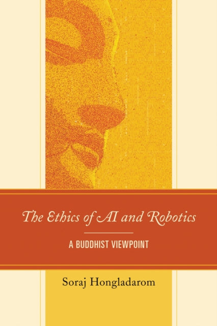 Book cover of: Ethics of AI and Robotics. By: Soraj Hongladarom