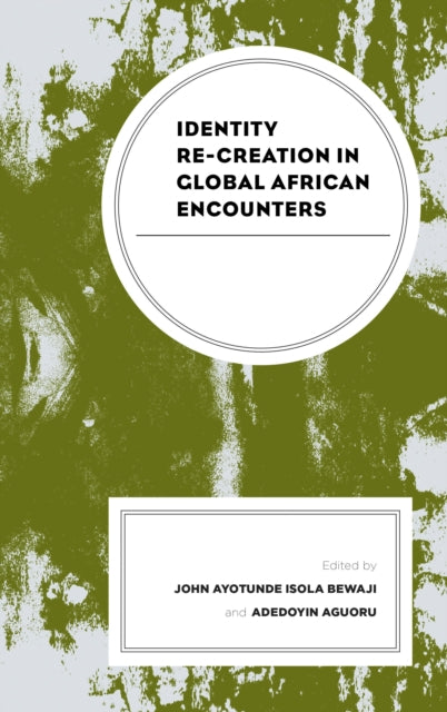 Book cover of: Identity Re-creation in Global African Encounters. By: John Ayotunde Isola Bewaji