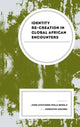 Book cover of: Identity Re-creation in Global African Encounters. By: John Ayotunde Isola Bewaji