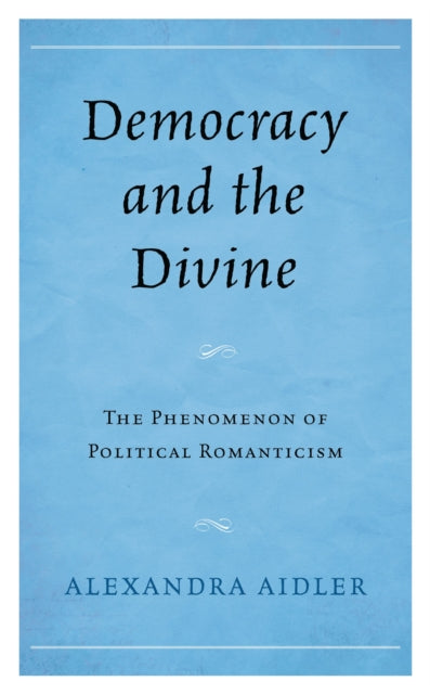 Book cover of: Democracy and the Divine. By: Alexandra Aidler