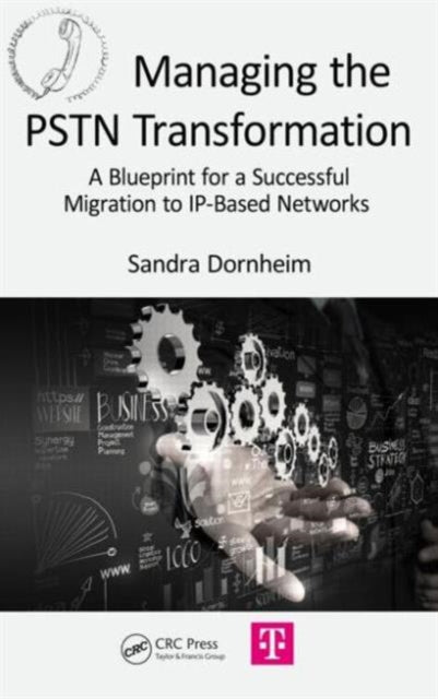 Book cover of: Managing the PSTN Transformation. By: Sandra Dornheim