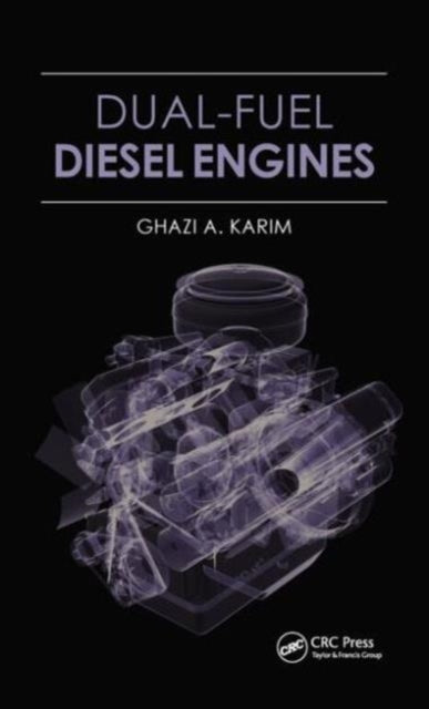 Book cover of: Dual-Fuel Diesel Engines. By: Ghazi A. Karim