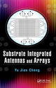 Book cover of: Substrate Integrated Antennas and Arrays. By: Yu Jian Cheng
