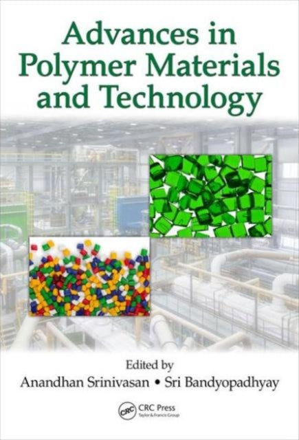Book cover of: Advances in Polymer Materials and Technology. By: Anandhan Srinivasan