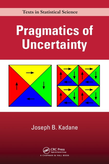 Book cover of: Pragmatics of Uncertainty. By: Joseph B. Kadane