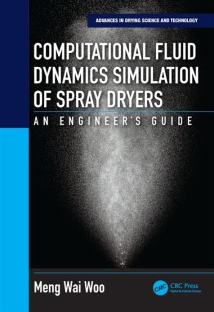 Book cover of: Computational Fluid Dynamics Simulation of Spray Dryers. By: Meng Wai Woo