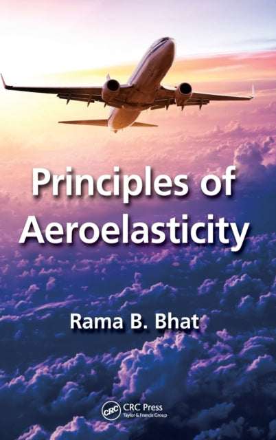 Book cover of: Principles of Aeroelasticity. By: Rama B. Bhat