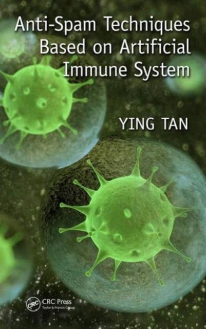 Book cover of: Anti-Spam Techniques Based on Artificial Immune System. By: Ying Tan