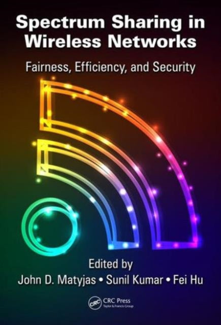 Book cover of: Spectrum Sharing in Wireless Networks. By: John D. Matyjas
