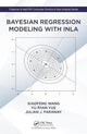 Book cover of: Bayesian Regression Modeling with INLA. By: Xiaofeng Wang