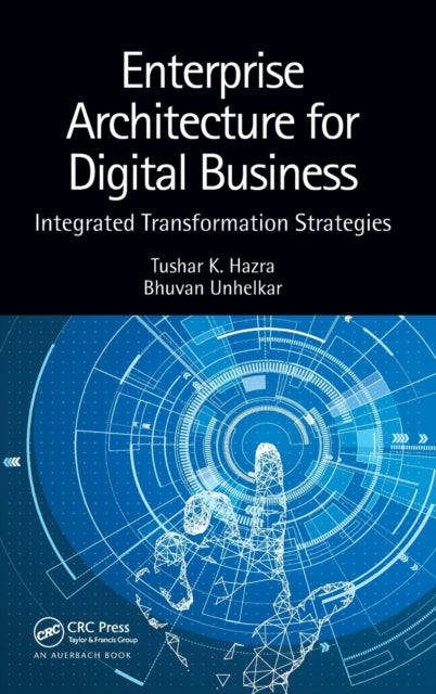 Book cover of: Enterprise Architecture for Digital Business. By: Tushar K. Hazra